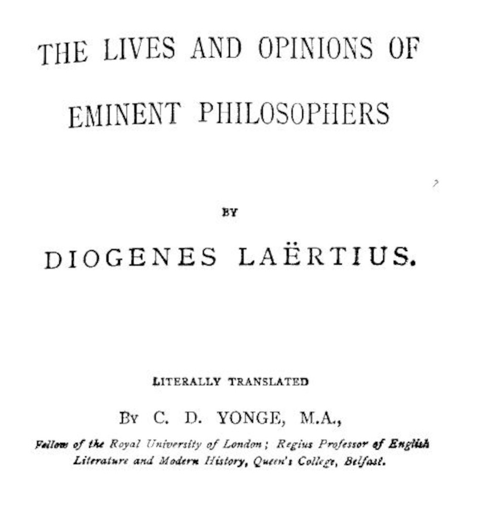 The Lives and Opinions of Eminent Philosophers - Diogenes Laertius